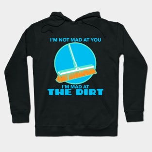 Mad At The Dirt - Broom Hoodie